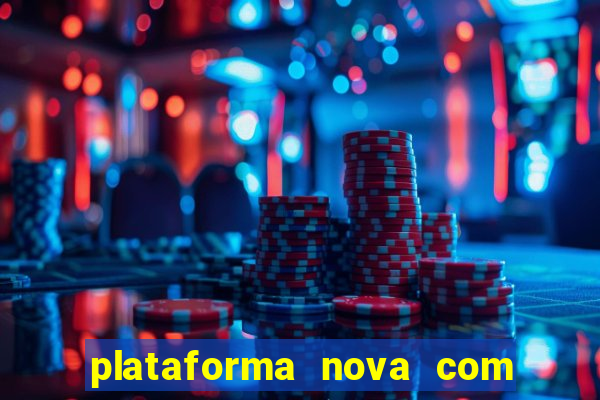 plataforma nova com bonus de cadastro sem deposito